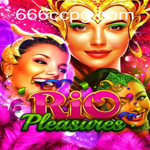 Descubra o Mundo Empolgante do Jogo RioPleasures em 666CC.BET